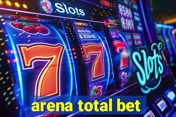 arena total bet